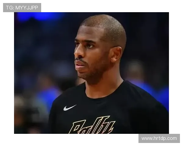 保罗状态下滑14分钟未得分助攻抢断表现平平快攻空篮遭封盖